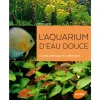 ÉDITIONS EUGEN ULMER L’Aquarium d’Eau Douce 168 pages