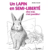 ÉDITIONS EUGEN ULMER Un Lapin en Semi-liberté, C'est Possible ! 96 pages